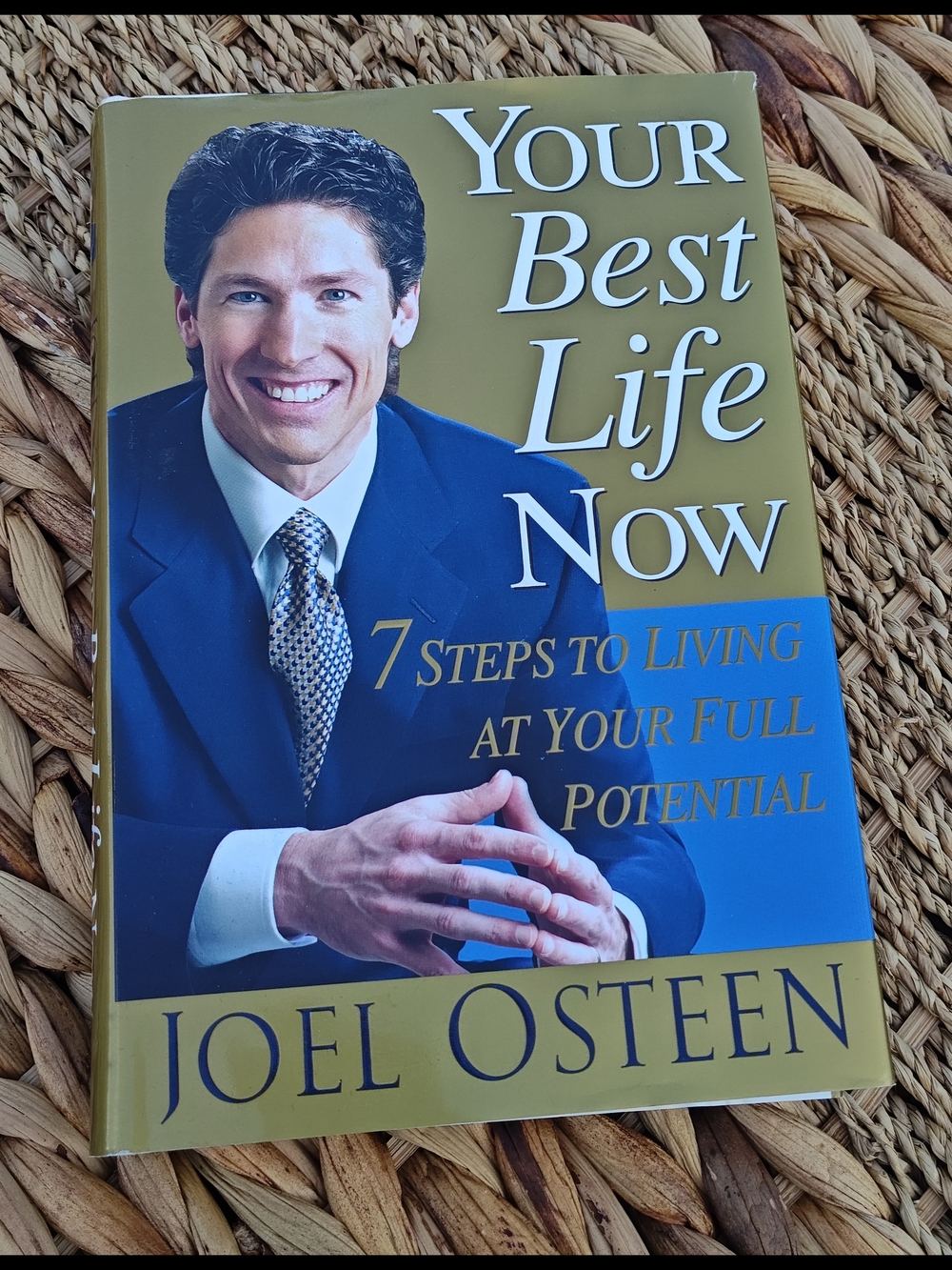 Your Best Life Now: 7 Steps to Living at Your Full Potential Joel Osteen 2004